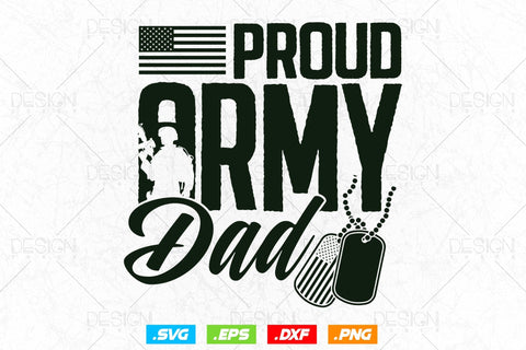 Proud Army Dad Svg Png, Fathers Day Svg, Military svg, Army Dad Svg, Veteran Svg, Soldier Svg, American Patriotic Gifts For 4th Of July Svg SVG DesignDestine 
