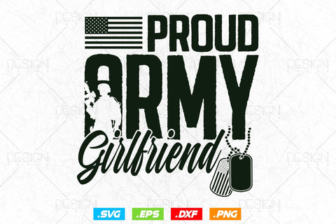 Proud Army Girlfriend Svg Png, Mothers Day Svg, Military Svg, Army Wife Svg, Soldier Svg, American Patriotic Gifts For 4th Of July Svg SVG DesignDestine 