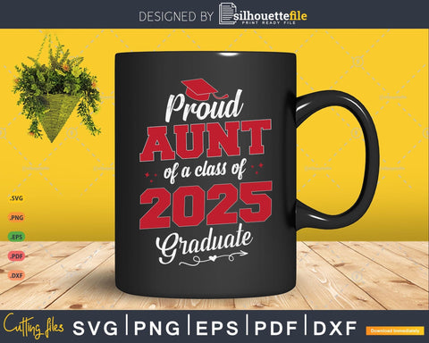 Proud Aunt Of A Class Of 2025 Heart Graduate Senior 2025 SVG Silhouette File 