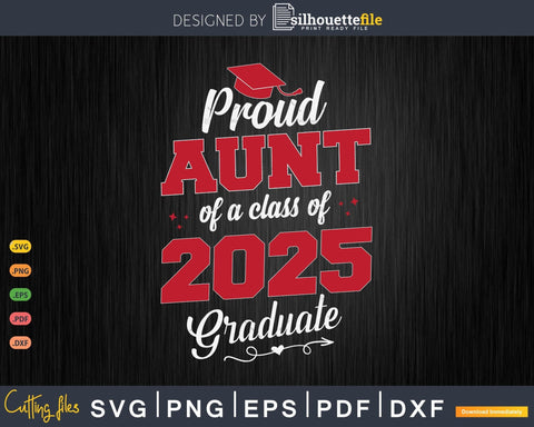 Proud Aunt Of A Class Of 2025 Heart Graduate Senior 2025 SVG Silhouette File 