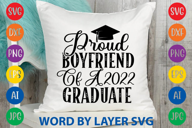 Proud Boyfriend Of A 2022 Graduate -2 svg design SVG Rafiqul20606 