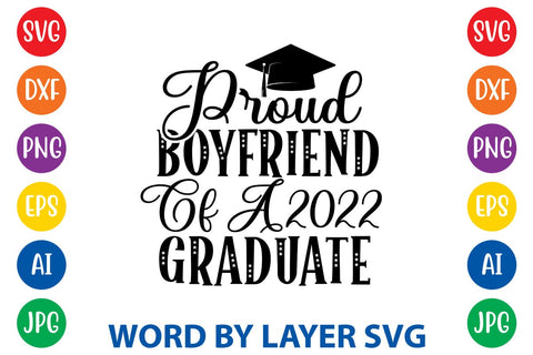 Proud Boyfriend Of A 2022 Graduate -2 svg design SVG Rafiqul20606 