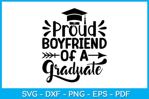 Proud Boyfriend Of A Graduate Graduation SVG PNG PDF Cut File SVG Creativedesigntee 