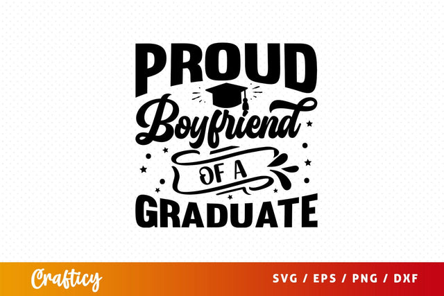 Proud Boyfriend Of A Graduate Svg Design SVG Designangry 