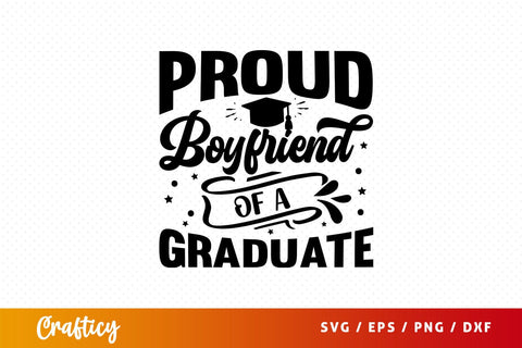 Proud Boyfriend Of A Graduate Svg Design SVG Designangry 