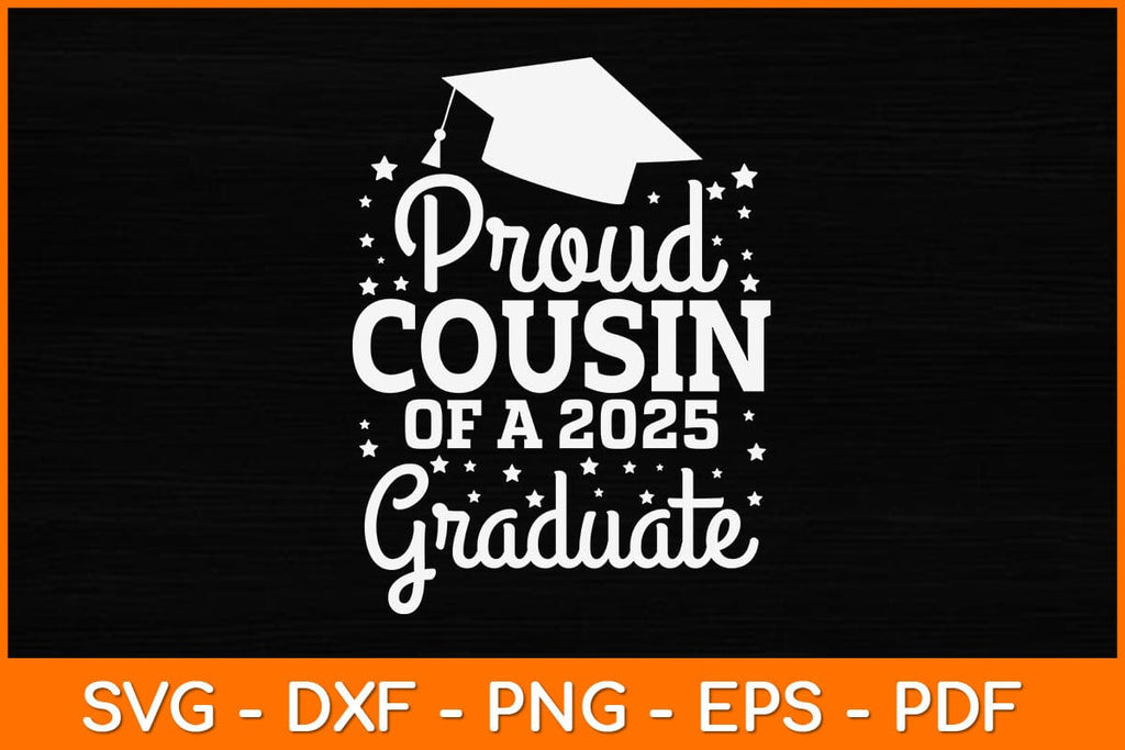 Proud Cousin Of A 2025 Graduate Svg Design So Fontsy