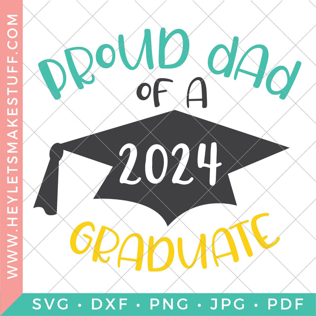 Proud Dad of a 2024 Graduate SVG Hey Let's Make Stuff 