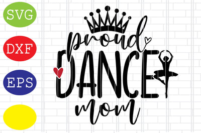 Proud Dance Mom Svg, Ballerina Mom SvgJpg, Eps, Dxf Files SVG DigitalSvgFiles 