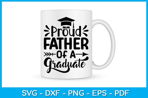 Proud Father Of A Graduate Graduation SVG PNG PDF Cut File SVG Creativedesigntee 