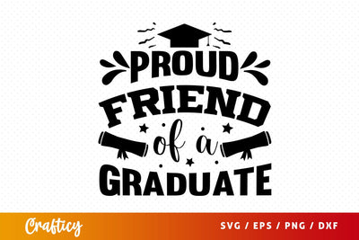 Proud Friend Of A Graduate Svg Design SVG Designangry 