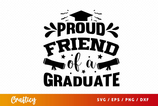 Proud Friend Of A Graduate Svg Design SVG Designangry 