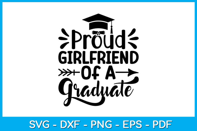 Proud Girlfriend Of A Graduate Graduation SVG PNG PDF Cut File SVG Creativedesigntee 