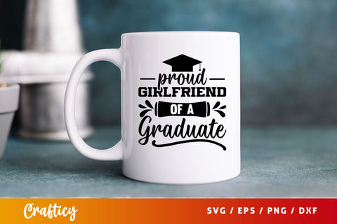 Proud Girlfriend Of A Graduate Svg Design SVG Designangry 