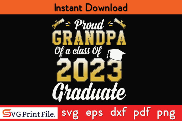 Proud Grandpa Class Of 2023 Graduate Father's Day SVG PNG Craft Cut File Funny Fathers Day Quotes SVG PNG T-shirt Design SVG SVG Print File 