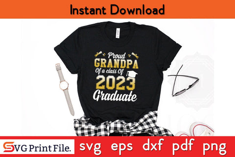 Proud Grandpa Class Of 2023 Graduate Father's Day SVG PNG Craft Cut File Funny Fathers Day Quotes SVG PNG T-shirt Design SVG SVG Print File 