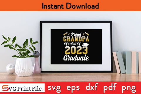 Proud Grandpa Class Of 2023 Graduate Father's Day SVG PNG Craft Cut File Funny Fathers Day Quotes SVG PNG T-shirt Design SVG SVG Print File 