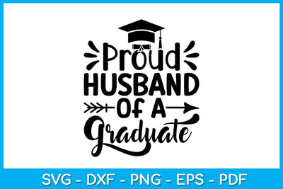 Proud Husband Of A Graduate Graduation SVG PNG PDF Cut File SVG Creativedesigntee 