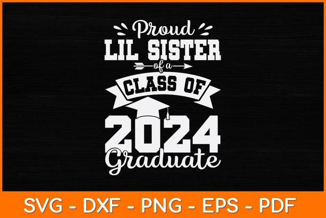 Proud Lil Sister Of A Class Of 2024 Graduate Svg Design SVG artprintfile 