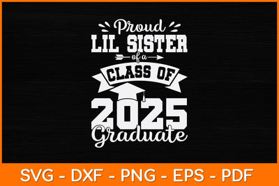Proud Lil Sister Of A Class Of 2025 Graduate Svg Design SVG artprintfile 