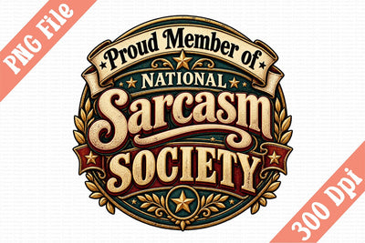 Proud Member of National Sarcasm Society PNG Sublimation Craftlabsvg24 