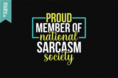 Proud Member of National Sarcasm Society Svg, Funny Sarcastic Svg SVG shah alam 