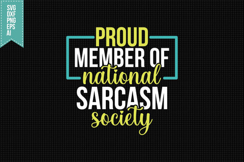 Proud Member of National Sarcasm Society Svg, Funny Sarcastic Svg SVG shah alam 