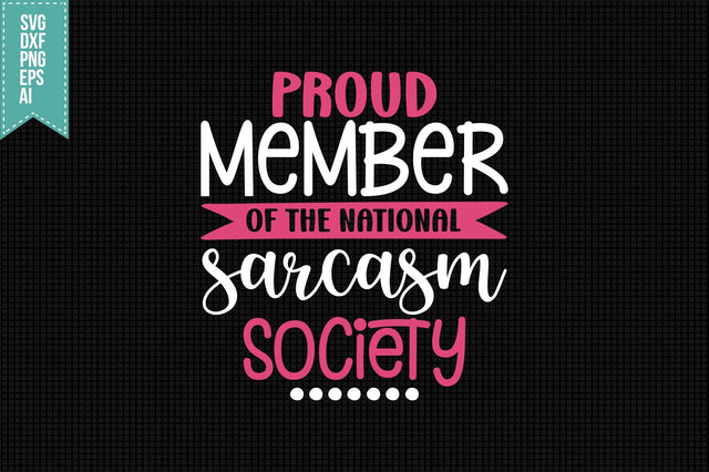 Proud Member of the National Sarcasm Society Svg, Funny Sarcastic Svg SVG shah alam 