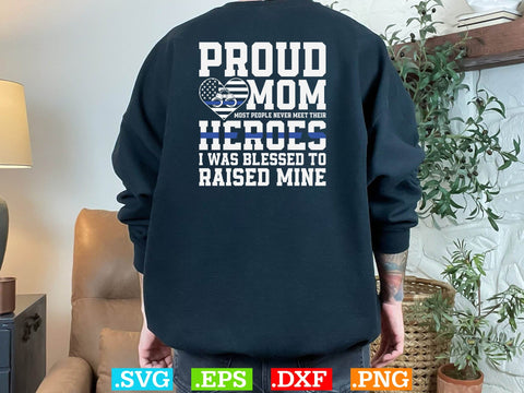 Proud Mom Most People Never Meet Their Heroes Police Shirt, Police Svg, Back the Blue Svg, Thin Blue Line Svg, Police Officer Svg, Police Wife Svg, Distressed Flag SVG Creativeart88 
