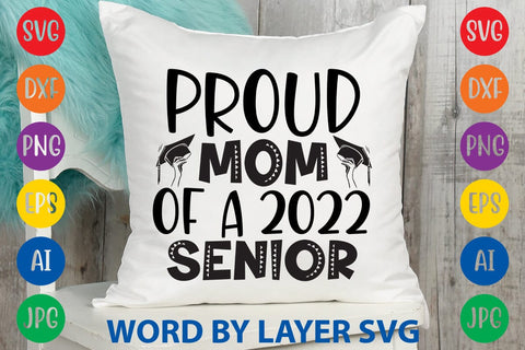 Proud Mom Of A 2022 Senior svg design SVG Rafiqul20606 