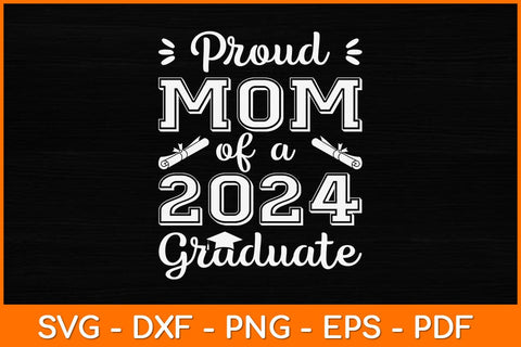 Proud Mom Of A 2024 Graduate Svg Design SVG artprintfile 