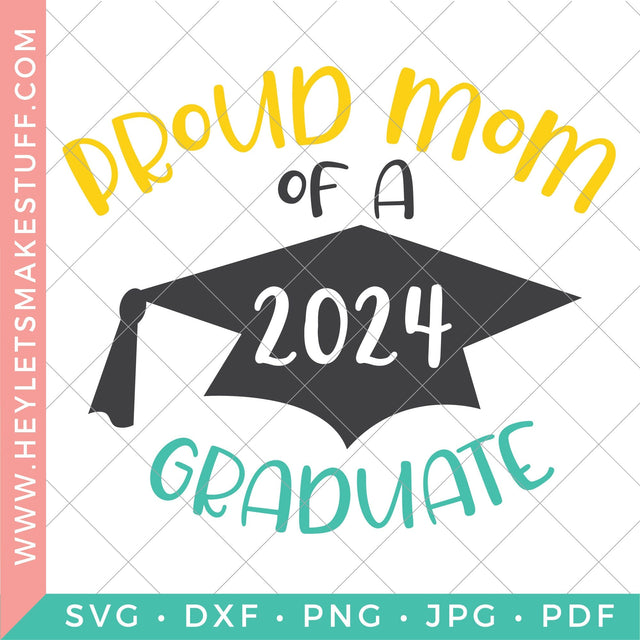 Proud Mom of a 2024 Graduate SVG Hey Let's Make Stuff 