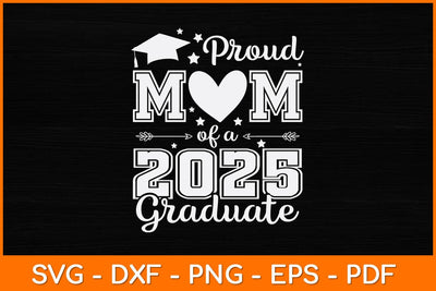 Proud Mom Of A 2025 Graduate Svg Design SVG artprintfile 
