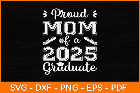 Proud Mom Of A 2025 Graduate Svg Design SVG artprintfile 