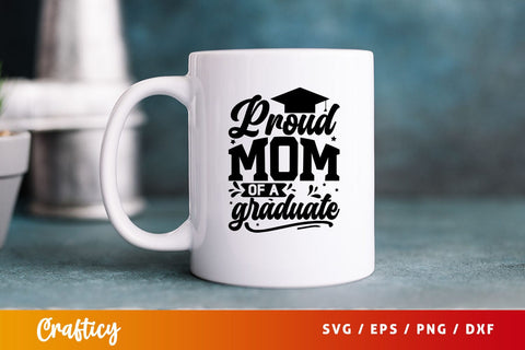 Proud Mom Of A Graduate Svg Design SVG Designangry 
