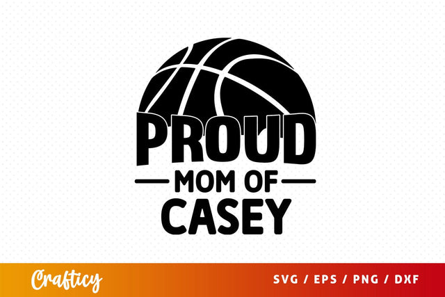 Proud mom of casey Svg Design SVG Designangry 