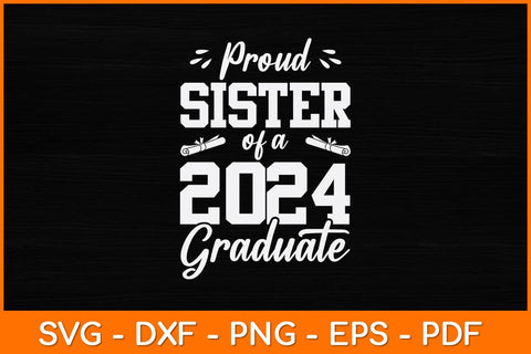 Proud Sister Of A 2024 Graduate Svg Design SVG artprintfile 