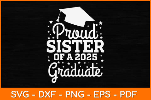 Proud Sister Of A 2025Graduate Svg Design SVG artprintfile 