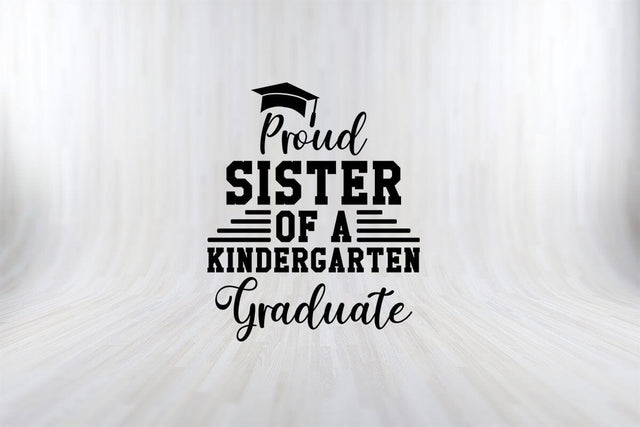 Proud Sister Of A Kindergarten Graduate Funny Back To School SVG PNG Craft Cut File SVG SVG Print File 