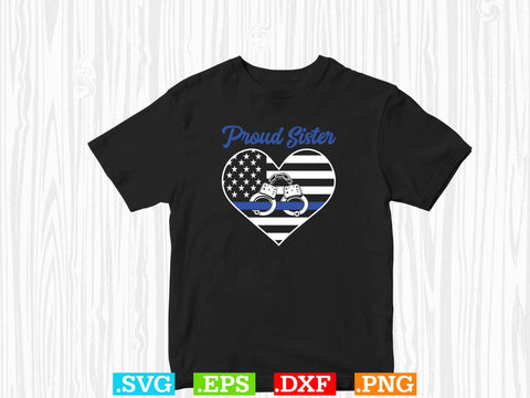 Proud Sister Shirt, Police Svg, Back the Blue Svg, Thin Blue Line Svg, Police Officer Svg, Police Wife Svg, Distressed Flag SVG Creativeart88 