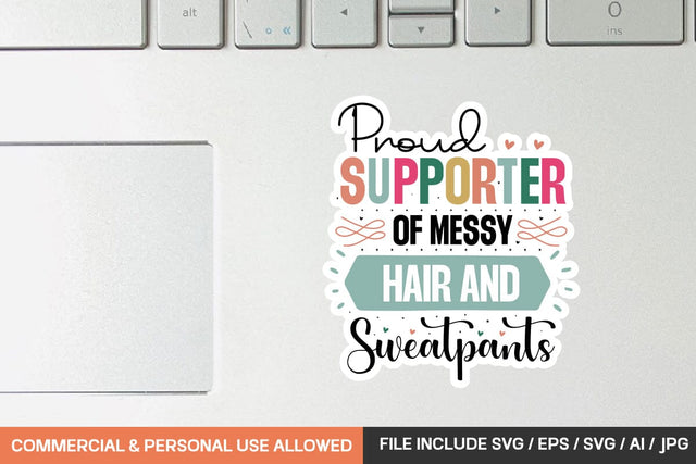 Proud Supporter Of Messy Hair And Sweatpants Sticker svg design SVG designmaster24 