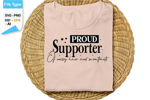 Proud Supporter Of Messy Hair And Sweatpants SVG Cut File, SVGs,Quotes and Sayings,Food & Drink,On Sale, Print & Cut SVG DesignPlante 503 
