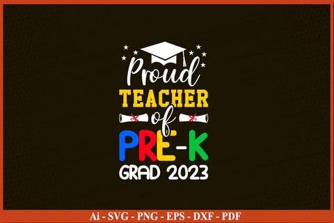 Proud Teacher of Pre School Graduate 2023 T-Shirt Funny Back To School SVG PNG Craft Cut File SVG SVG Print File 