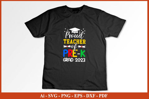 Proud Teacher of Pre School Graduate 2023 T-Shirt Funny Back To School SVG PNG Craft Cut File SVG SVG Print File 