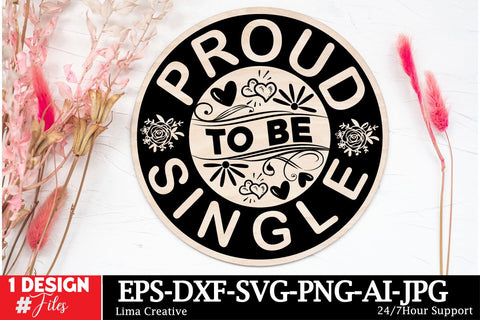 Proud To Be Single Round Sign SVG ,Happy Valentine's Day, Valentine's Day Round Sign SVG Cut File, Valentine's Day Sublimation, Valentine's Day Silhoutee,Valentine's Day SVG Bundle SVG Insomnia Std 