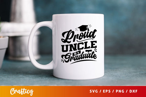 Proud uncle of a graduate Svg Design SVG Designangry 