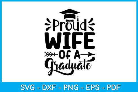 Proud Wife Of A Graduate Graduation SVG PNG PDF Cut File SVG Creativedesigntee 