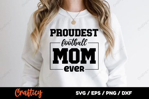 Proudest Football Mom Ever SVG Design SVG Designangry 