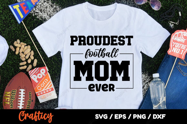Proudest Football Mom Ever SVG Design SVG Designangry 