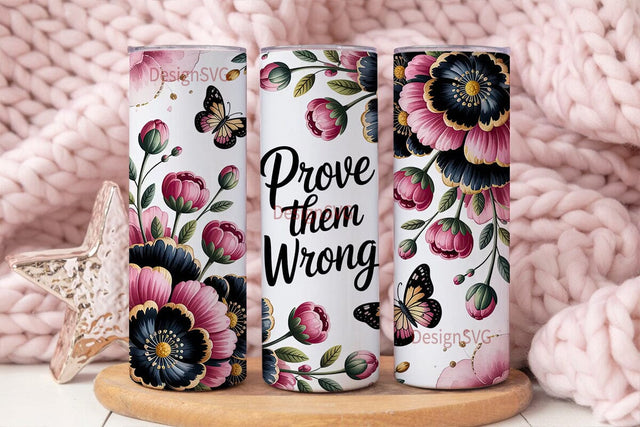 Prove Them Wrong Floral 20oz Tumbler Sublimation DesignSVG 