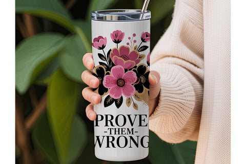 Prove Them Wrong Floral Tumbler Wrap Sublimation DesignSVG 
